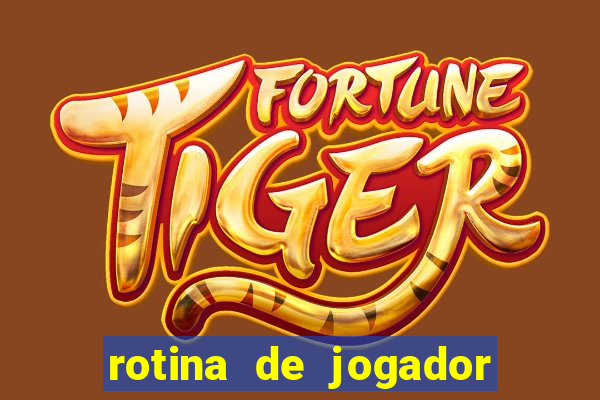 rotina de jogador de futebol